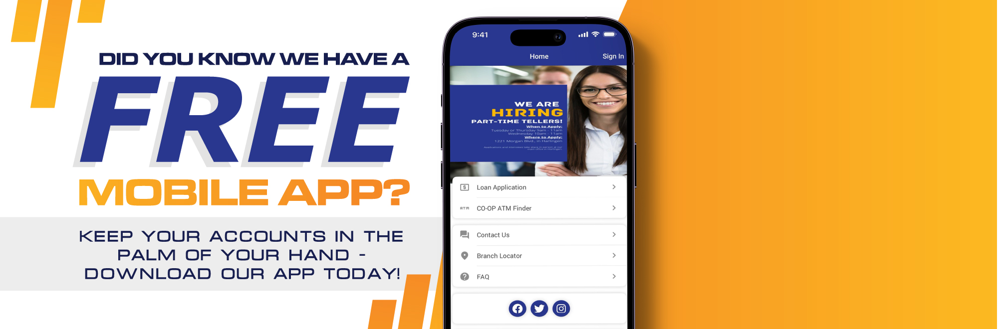 Did you know that we have a free mobile app?  Keep your accounts in the palm of your hand.  Download our app today!